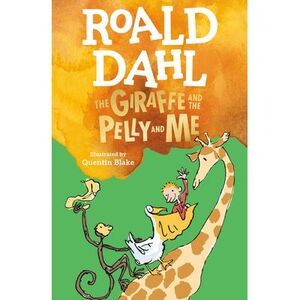 The Giraffe and the Pelly and Me -- Roald Dahl